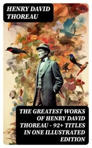 The Greatest Works of Henry David Thoreau - 92+ Titles in One Illustrated Edition - Cover