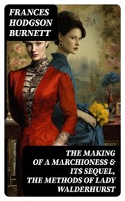 The Making of a Marchioness & Its Sequel, The Methods of Lady Walderhurst - Cover