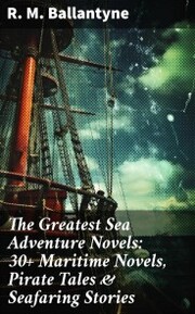 The Greatest Sea Adventure Novels: 30+ Maritime Novels, Pirate Tales & Seafaring Stories - Cover
