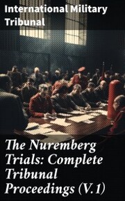 The Nuremberg Trials: Complete Tribunal Proceedings (V.1)