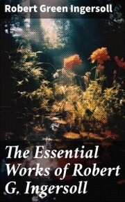 The Essential Works of Robert G. Ingersoll - Cover