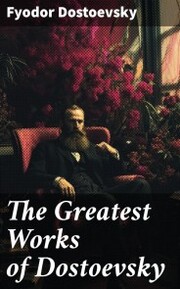 The Greatest Works of Dostoevsky