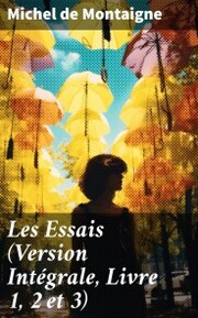 Les Essais (Version Intégrale, Livre 1,2 et 3) - Cover