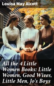 All the 4 Little Women Books: Little Women, Good Wives, Little Men, Jo's Boys - Cover