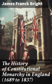 The History of Constitutional Monarchy in England (1689 to 1837) - Cover