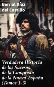 Verdadera Historia de los Sucesos de la Conquista de la Nueva-España (Tomos 1-3)
