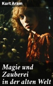 Magie und Zauberei in der alten Welt - Cover