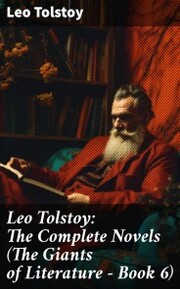 Leo Tolstoy: The Complete Novels (The Giants of Literature - Book 6) - Cover