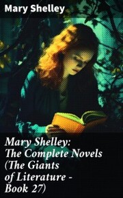 Mary Shelley: The Complete Novels (The Giants of Literature - Book 27) - Cover