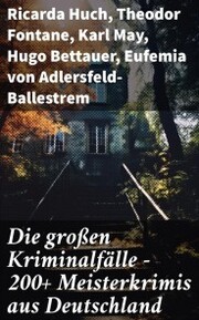 Die großen Kriminalfälle - 200+ Meisterkrimis aus Deutschland - Cover