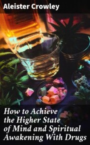How to Achieve the Higher State of Mind and Spiritual Awakening With Drugs - Cover