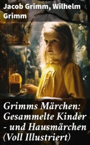 Grimms Märchen: Gesammelte Kinder - und Hausmärchen (Voll Illustriert) - Cover