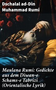 Maulana Rumi: Gedichte aus dem Diwan-e Schams-e Tabrizi (Orientalische Lyrik) - Cover
