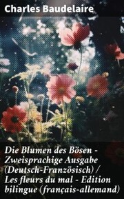 Die Blumen des Bösen - Zweisprachige Ausgabe (Deutsch-Französisch) / Les fleurs du mal - Edition bilingue (français-allemand) - Cover