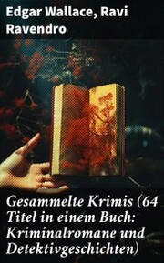 Gesammelte Krimis (64 Titel in einem Buch: Kriminalromane und Detektivgeschichten) - Cover