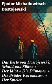 Das Beste von Dostojewski: Schuld und Sühne + Der Idiot + Die Dämonen + Die Brüder Karamasow + Der Spieler - Cover