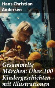 Gesammelte Märchen: Über 100 Kindergeschichten mit Illustrationen - Cover