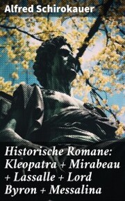 Historische Romane: Kleopatra + Mirabeau + Lassalle + Lord Byron + Messalina - Cover