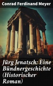 Jürg Jenatsch: Eine Bündnergeschichte (Historischer Roman) - Cover