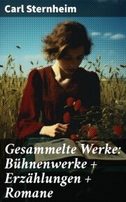 Gesammelte Werke: Bühnenwerke + Erzählungen + Romane - Cover