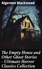 The Empty House and Other Ghost Stories - Ultimate Horror Classics Collection - Cover