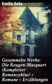 Gesammelte Werke: Die Rougon-Macquart (Kompletter Romanzyklus) + Romane + Erzählungen - Cover