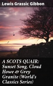 A SCOTS QUAIR: Sunset Song, Cloud Howe & Grey Granite (World's Classics Series) - Cover