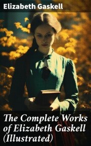 The Complete Works of Elizabeth Gaskell (Illustrated) - Cover