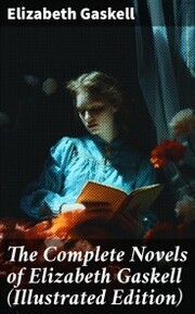 The Complete Novels of Elizabeth Gaskell (Illustrated Edition) - Cover