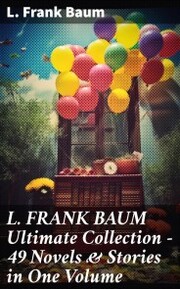 L. FRANK BAUM Ultimate Collection - 49 Novels & Stories in One Volume - Cover