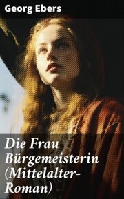 Die Frau Bürgemeisterin (Mittelalter-Roman) - Cover