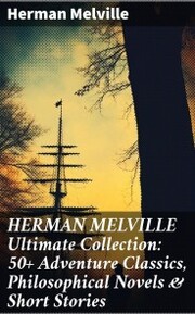 HERMAN MELVILLE Ultimate Collection: 50+ Adventure Classics, Philosophical Novels & Short Stories - Cover
