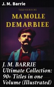 J. M. BARRIE Ultimate Collection: 90+ Titles in one Volume (Illustrated) - Cover