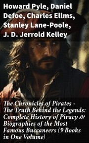 The Chronicles of Pirates - The Truth Behind the Legends: Complete History of Piracy & Biographies of the Most Famous Buccaneers (9 Books in One Volume) - Cover