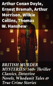 BRITISH MURDER MYSTERIES: 560+ Thriller Classics, Detective Novels, Whodunit Tales & True Crime Stories - Cover