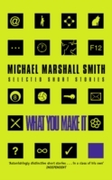 What You Make It: Selected Short Stories