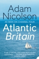 Atlantic Britain: The Story of the Sea a Man and a Ship