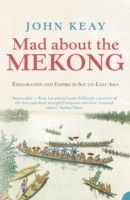 Mad About the Mekong: Exploration and Empire in South East Asia (Text Only)