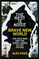 Rest Is Noise Series: Brave New World: The Cold War and the Avant-Garde of the Fifties