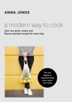 Modern Way to Cook: Over 150 quick, smart and flavour-packed recipes for every day