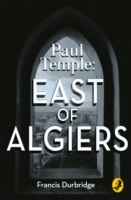 Paul Temple: East of Algiers (A Paul Temple Mystery)