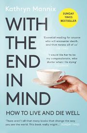 With the End in Mind - How to Live and Die Well