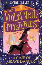 The Violet Veil Mysteries - A Case of Grave Danger