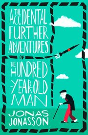 The Accidental Further Adventures of the Hundred-Year-Old Man - Cover