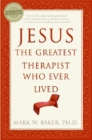 Jesus, the Greatest Therapist Who Ever Lived
