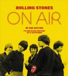 Rolling Stones On Air in the Sixties TV and Radio History as it Happened