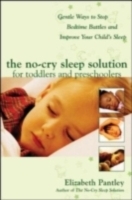 No-Cry Sleep Solution for Toddlers and Preschoolers: Gentle Ways to Stop Bedtime Battles and Improve Your Child s Sleep