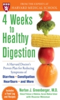 4 Weeks to Healthy Digestion: A Harvard Doctor s Proven Plan for Reducing Symptoms of Diarrhea, Constipation, Heartburn, and More