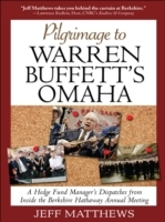 Pilgrimage to Warren Buffett's Omaha: A Hedge Fund Manager's Dispatches from Inside the Berkshire Hathaway Annual Meeting