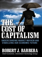 Cost of Capitalism: Understanding Market Mayhem and Stabilizing our Economic Future
